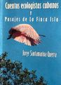 Cuentos ecologistas cubanos y Pasajes de la Finca Isla-Jorge Santamarina Guerra.jpg