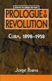 Studies in Cuban History. Prologue to Revolution. Cuba 1898-1959.jpg