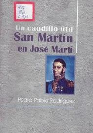 Un caudillo útil San Martín en José Martí.JPG