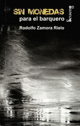 Sin monedas para el barquero-Rodolfo Zamora Rielo.jpg