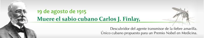 Aniversario de la desaparición física del sabio cubano, Carlos J. Finlay