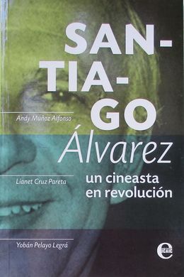 Santiago Alvarez un cineasta en revolucion.jpg