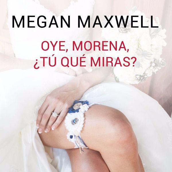 Archivo:Megan-maxwell-oye-morena-tu-que-miras.jpg
