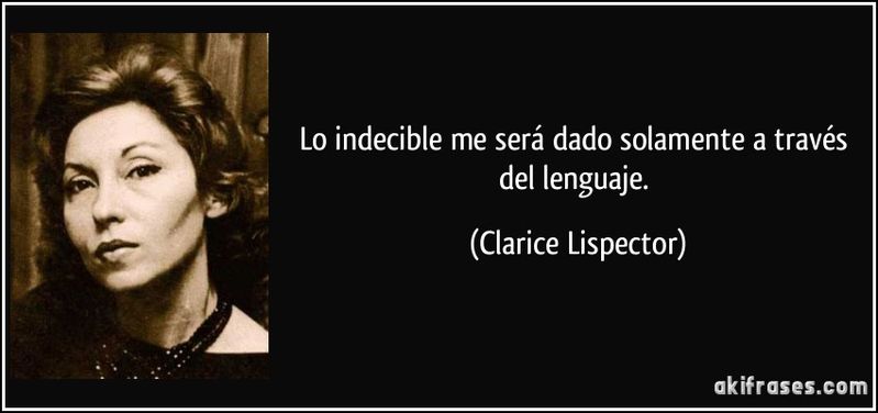 Archivo:Frase-lo-indecible-me-sera-dado-solamente-a-traves-del-lenguaje-clarice-lispector-182251.jpg