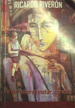 No me quieras matar, corazon-Ricardo Riveron.jpg
