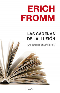 Portada las-cadenas-de-la-ilusion erich-fromm 201608161032.jpg