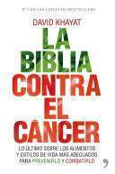 La biblia contra el cáncer Lo último sobre los alimentos y estilos de vida más adecuados para prevenirlo.jpg