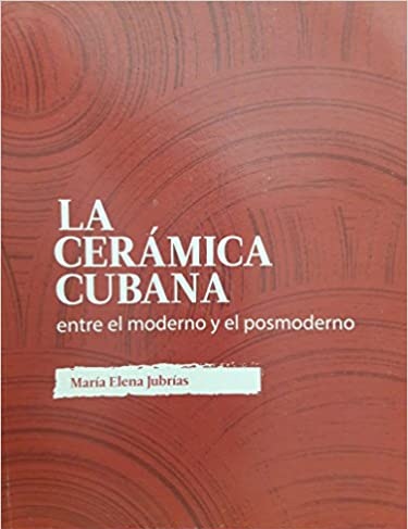 Archivo:La ceramica cubana entre el moderno y el posmoderno-Maria Elena Jubrias.jpg