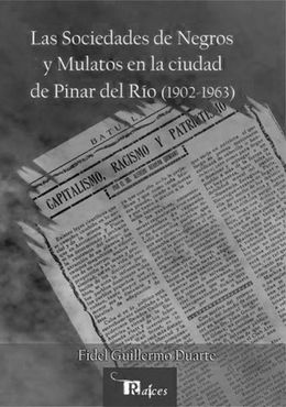 Las sociedades de negros y mulatos en la ciudad de Pinar del Rio-Fidel Guillermo Duarte.jpg