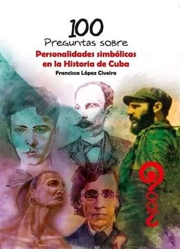 100 Preguntas sobre Personalidades simbolicas en la Historia de Cuba-Francisca Lopez Civeira.jpg