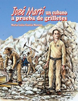 Jose Marti un cubano a prueba de grilletes-Maria Luisa Garcia Moreno.jpg