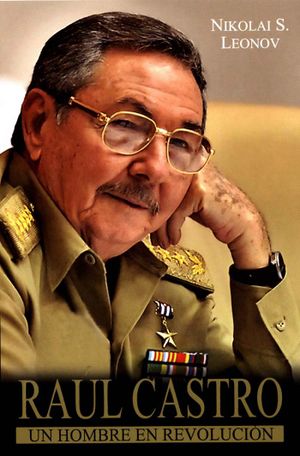Raúl Castro un hombre en Revolución.jpg