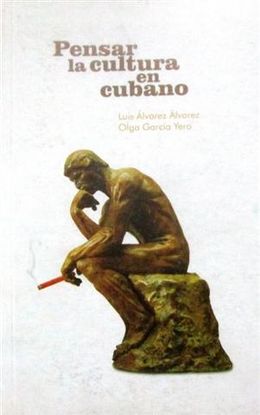 Pensar la cultura en cubano-Luis Alvarez Alvarez y Olga Garcia Yero.jpg