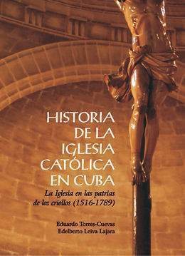 Historia de la Iglesia católica en Cuba. La iglesia en las patrias de los criollos (1516-1789).jpg