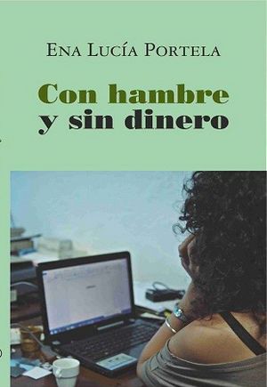 Con-hambre-y-sin-dinero-Ena Lucia Portela.jpg